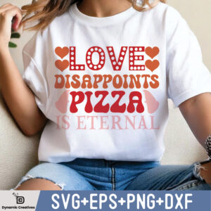LOVE DISAPPOINTS PIZZA IS ETERNAL