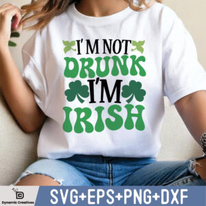 I AM NOT DRUNK I'M IRISH