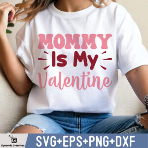 MOMMY IS MY VALENTINE