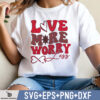 LOVE MORE WORRY LESS