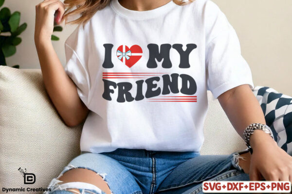 I LOVE MY FRIEND
