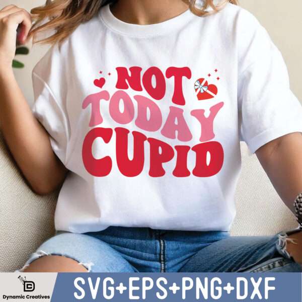 NOT TODAY CUPID