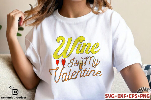 WINE IS MY VALENTINE