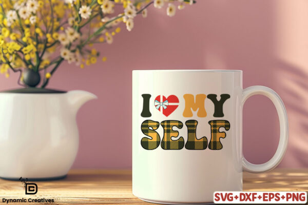 I LOVE MY SELF