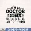 I'M A DOCTOR NOT A MAGICIAN