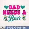 DAD NEEDS A BEER SVG DESIGN