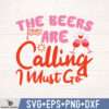 THE BEERS ARE CALLING I MUST GO