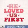 HE LOVED US FIRST