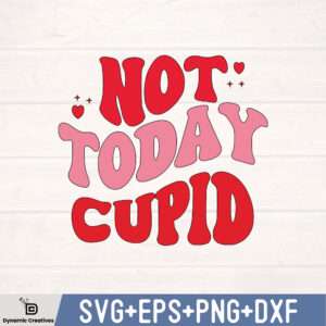 NOT TODAY CUPID