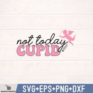 NOT TODAY CUPID