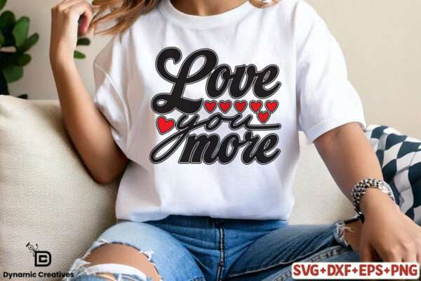 Love you more