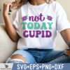 NOT TODAY CUPID