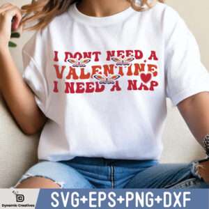 I DONT NEED A VALENTINE I NEED A NAP