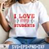 I Love My Students Shirt, Funny Teacher Shirt