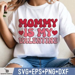 MOMMY IS MY VALENTINE