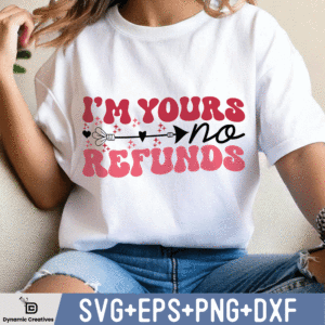 I'M YOURS NO REFUNDS