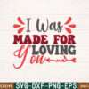 I WAS MADE FOR LOVING YOU