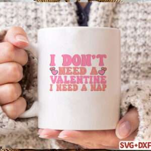 I Don’t Need A Valentine I Need A Nap