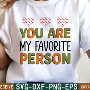 YOU ARE MY FAVORITE PERSON