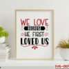 WE LOVE BECAUSE HE FIRST LOVED US