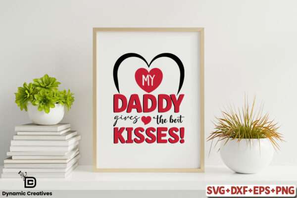 MY DADDY GIVES THE BEST KISSES