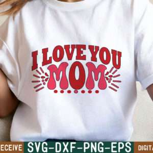 I LOVE YOU MOM