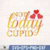 NOT TODAY CUPID