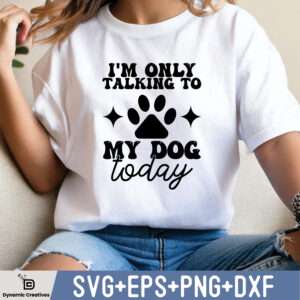 I'M TALKING TO MY DOG TODAY